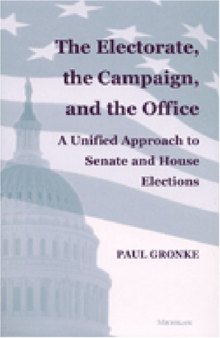The Electorate, the Campaign, and the Office: A Unified Approach to Senate and House Elections