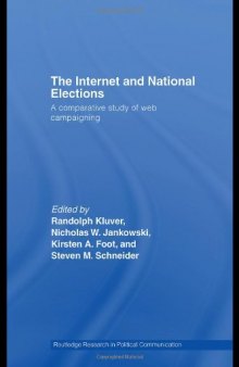 The Internet and National Elections: A comparative study of web campaigning (Routledge Research in Political CommunicationA?)