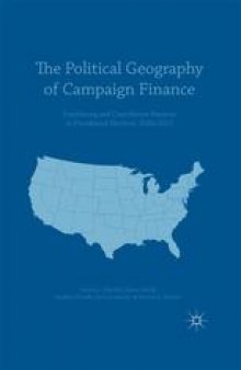 The Political Geography of Campaign Finance: Fundraising and Contribution Patterns in Presidential Elections, 2004–2012