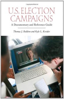 U.S. Election Campaigns: A Documentary and Reference Guide (Documentary and Reference Guides)  