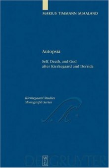Autopsia : self, death, and God after Kierkegaard and Derrida