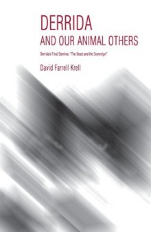 Derrida and our animal others : Derrida's final seminar, "The beast and the sovereign"