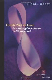 Derrida vis-à-vis Lacan : interweaving deconstruction and psychoanalysis