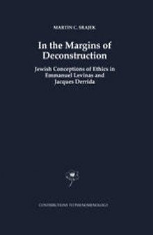 In the Margins of Deconstruction: Jewish Conceptions of Ethics in Emmanuel Levinas and Jacques Derrida