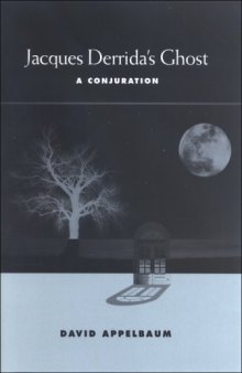 Jacques Derrida's ghost : a conjuration