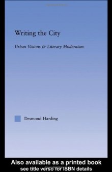 Writing the City: Urban Visions and Literary Modernism (Literary Criticism and Cultural Theory)