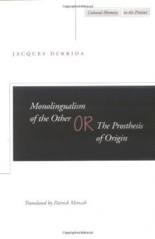 Monolingualism of the Other: or, The Prosthesis of Origin (Cultural Memory in the Present)