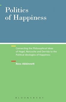 Politics of Happiness: Connecting the philosophical ideas of Hegel, Nietzsche and Derrida to the Political Ideologies of happiness
