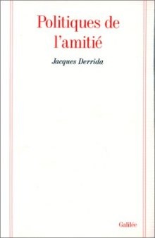Politiques de l'amitie ;: Suivi de L'oreille de Heidegger (Collection La Philosophie en effet) (French Edition)