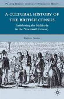 A Cultural History of the British Census: Envisioning the Multitude in the Nineteenth Century