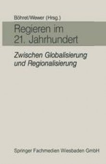 Regieren im 21. Jahrhundert — zwischen Globalisierung und Regionalisierung: Festgabe für Hans-Hermann Hartwich zum 65. Geburtstag
