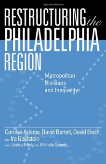 Restructuring the Philadelphia Region: Metropolitan Divisions and Inequality (Philadelphia Voices, Philadelphia Vision)