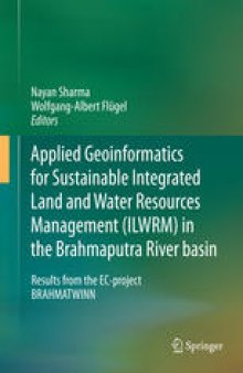 Applied Geoinformatics for Sustainable Integrated Land and Water Resources Management (ILWRM) in the Brahmaputra River basin: Results from the EC-project BRAHMATWINN