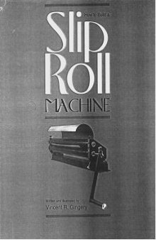 Vincent R Gingery How to Build a Slip Roll Machine