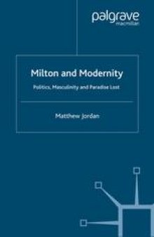 Milton and Modernity: Politics, Masculinity and Paradise Lost
