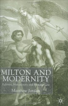 Milton and Modernity: Politics, the Individual and Paradise Lost