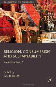 Religion, Consumerism and Sustainability: Paradise Lost? (Consumption and Public Life)