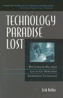 Technology Paradise Lost: Why Companies Will Spend Less to Get More from Information Technology 
