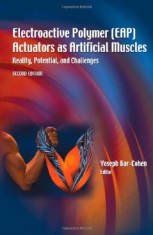 Electroactive Polymer (EAP) Actuators as Artificial Muscles: Reality, Potential, and Challenges, Second Edition