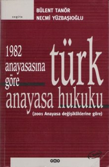 1982 Anayasasına göre Türk Anayasa Hukuku: 2001 Anayasa değişikliklerine göre