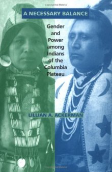 A Necessary Balance:  Gender and Power Among Indians of the Columbia Plateau