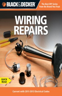 Black & Decker Wiring repairs : current with 2011-2013 electrical codes