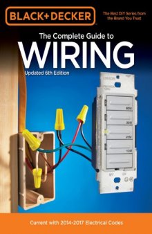 The Complete Guide to Wiring, Updated 6th Edition: Current with 2014-2017 Electrical Codes