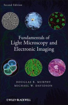 Fundamentals of Light Microscopy and Electronic Imaging, Second Edition