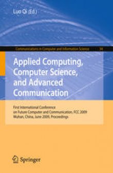 Applied Computing, Computer Science, and Advanced Communication: First International Conference on Future Computer and Communication, FCC 2009, Wuhan, China, June 6-7, 2009. Proceedings