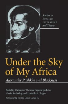 Under the Sky of My Africa: Alexander Pushkin and Blackness (SRLT)