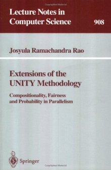 Extensions of the UNITY Methodology: Compositionality, Fairness and Probability in Parallelism
