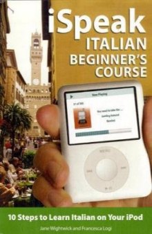 iSpeak Italian Beginner's Course: 10 Steps to Learn Italian on Your iPod