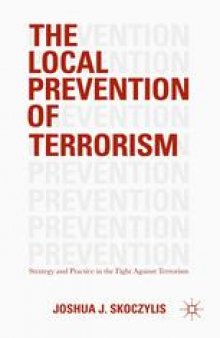 The Local Prevention of Terrorism: Strategy and Practice in the Fight Against Terrorism