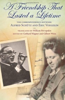 A Friendship That Lasted a Lifetime: The Correspondence Between Alfred Schütz and Eric Voegelin