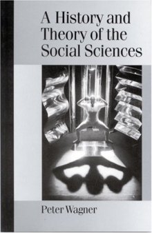 A History and Theory of the Social Sciences: Not All That Is Solid Melts into Air
