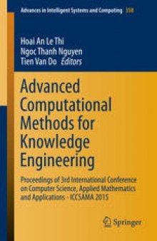 Advanced Computational Methods for Knowledge Engineering: Proceedings of 3rd International Conference on Computer Science, Applied Mathematics and Applications - ICCSAMA 2015