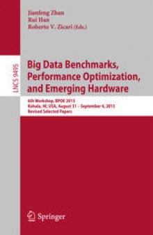 Big Data Benchmarks, Performance Optimization, and Emerging Hardware: 6th Workshop, BPOE 2015, Kohala, HI, USA, August 31 - September 4, 2015. Revised Selected Papers
