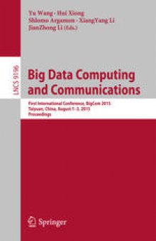 Big Data Computing and Communications: First International Conference, BigCom 2015, Taiyuan, China, August 1-3, 2015, Proceedings