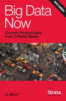 Big Data Now: 2012 Edition: Current Perspectives from O'Reilly Media