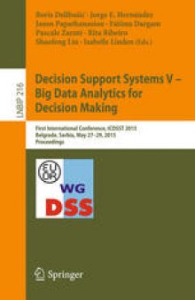 Decision Support Systems V – Big Data Analytics for Decision Making: First International Conference, ICDSST 2015, Belgrade, Serbia, May 27-29, 2015, Proceedings