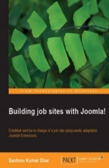 Building job sites with Joomla!: Establish and be in charge of a job site using easily adaptable Joomla! extensions