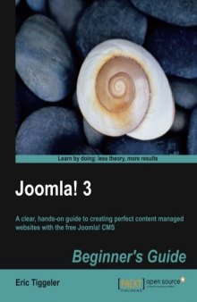 Joomla! 3 Beginner's Guide: A clear, hands-on guide to creating perfect content managed websites with the free Joomla! CMS