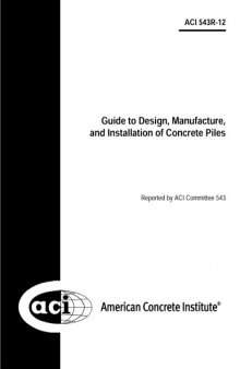 ACI 543R-12 Guide To Design, Manufacture, and Installation of Concrete Piles