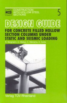 Design Guide for Concrete Filled Hollow Section Columns Under Static and Seismic Loading  