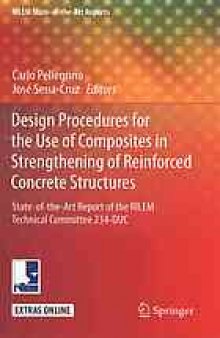 Design procedures for the use of composites in strengthening of reinforced concrete structures : state-of-the-art report of the RILEM Technical Committee 234-DUC