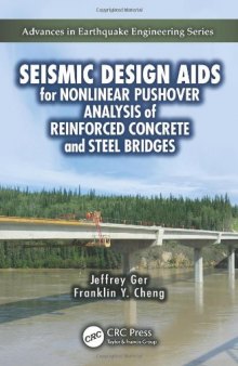 Seismic Design Aids for Nonlinear Pushover Analysis of Reinforced Concrete and Steel Bridges (Advances in Earthquake Engineering)  