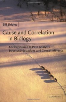 Cause and Correlation in Biology: A User's Guide to Path Analysis, Structural Equations and Causal Inference