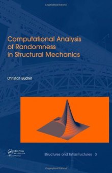 Computational Analysis of Randomness in Structural Mechanics: Structures and Infrastructures Book Series, Vol. 3,