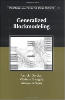 Generalized Blockmodeling (Structural Analysis in the Social Sciences)
