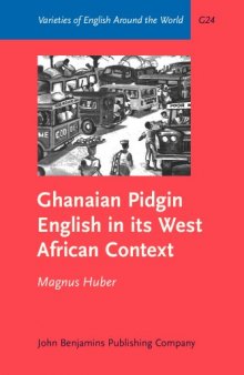 Ghanaian Pidgin English in its West African Context: A Sociohistorical and Structural Analysis